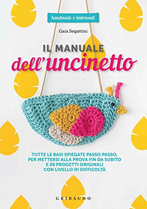 Il manuale dell'uncinetto - Gaia Segattini