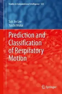 Prediction and Classification of Respiratory Motion (Studies in Computational Intelligence)