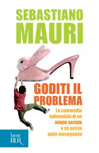 Sebastiano Mauri - Goditi il problema (Repost)