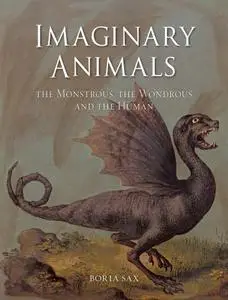 Imaginary Animals: The Monstrous, the Wondrous and the Human