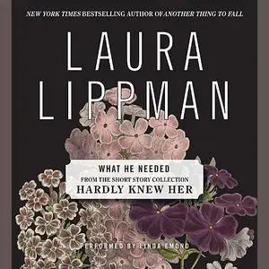 «What He Needed» by Laura Lippman