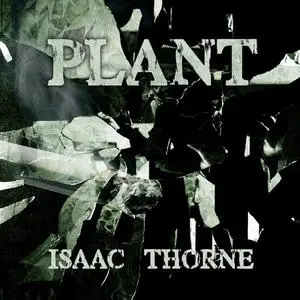 «Plant» by Isaac Thorne