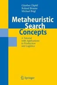 Metaheuristic Search Concepts: A Tutorial with Applications to Production and Logistics