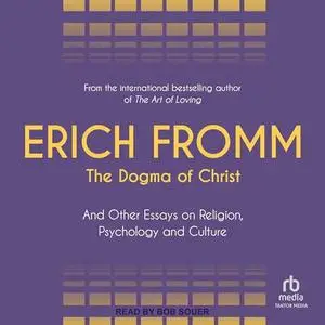 The Dogma of Christ: And Other Essays on Religion, Psychology and Culture [Audiobook]