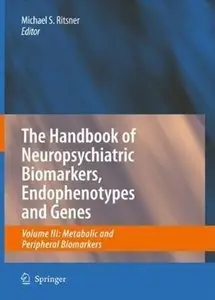 The Handbook of Neuropsychiatric Biomarkers, Endophenotypes and Genes: Volume III: Metabolic and Peripheral Biomarkers