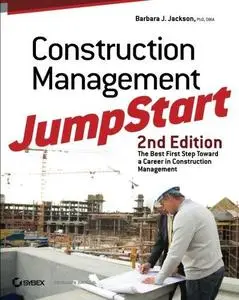 Construction Management JumpStart: Second Edition, The Best First Step Toward a Career in Construction Management