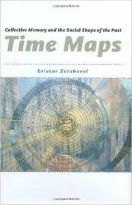 Time Maps: Collective Memory and the Social Shape of the Past