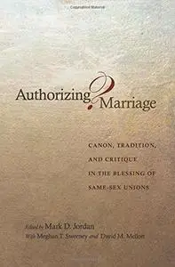 Authorizing Marriage?: Canon, Tradition, and Critique in the Blessing of Same-Sex Unions