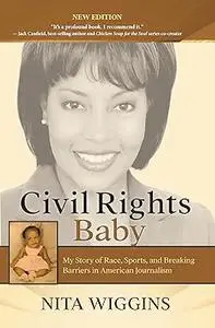 Civil Rights Baby (2021 New Edition): My Story of Race, Sports, and Breaking Barriers in American Journalism