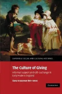 The Culture of Giving: Informal Support and Gift-Exchange in Early Modern England (repost)