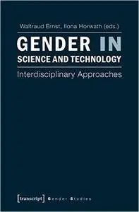 Gender in Science and Technology: Interdisciplinary Approaches (Gender Studies)