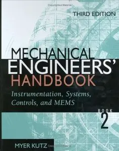 Mechanical Engineers' Handbook: Instrumentation, Systems, Controls, and MEMS, 3 Edition (Vol.2) (repost)