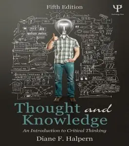 Thought and Knowledge: An Introduction to Critical Thinking (5th edition)