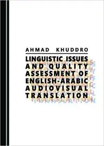 Linguistic Issues and Quality Assessment of English-Arabic Audiovisual Translation