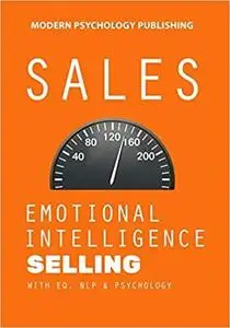Sales: Emotional Intelligence Selling with EQ, NLP & Psychology