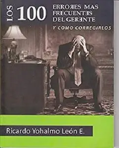 Los cien errores más frecuentes del gerente, y como corregirlos
