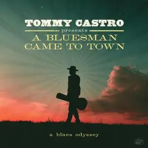 Tommy Castro - Tommy Castro Presents A Bluesman Came To Town (2021)