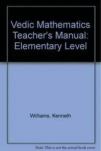 Vedic Mathematics Teacher's Manual: Elementary Level
