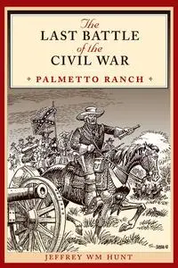 «The Last Battle of the Civil War» by Jeffrey Hunt