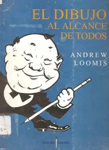 El Dibujo al Alcance de Todos (Andrew Loomis)