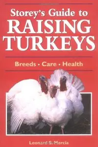 Storey's Guide to Raising Turkeys: Breeds, Care, Health