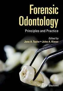 Forensic Odontology: Principles and Practice (repost)