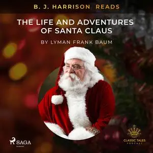 «B. J. Harrison Reads The Life and Adventures of Santa Claus» by L. Baum