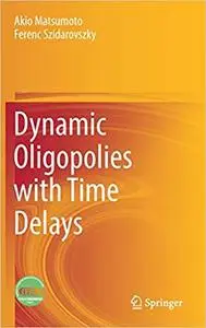 Dynamic Oligopolies with Time Delays (Repost)