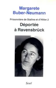 Margarete Buber-Neumann, "Déportée à Ravensbruck : Prisonnière de Staline et d'Hitler"