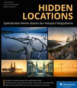 Hidden Locations: Spektakuläre Motive abseits der Hotspots fotografieren