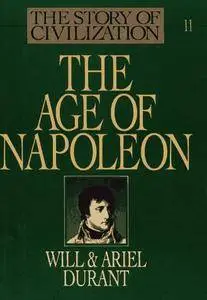 The Story of Civilization, Part XI: The Age of Napoleon: A History of European Civilization from 1789 to 1815(Repost)