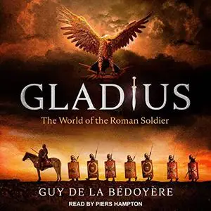 Gladius: The World of the Roman Soldier [Audiobook]