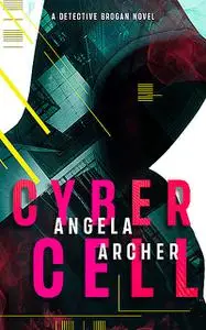 «Cyber Cell» by Angela Archer