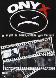 Onyx - 15 Years Of Videos, History And Violence [DVD9] (2008)