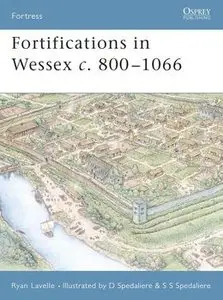 Fortifications in Wessex c. 800-1066 (Osprey Fortress 14) (repost)