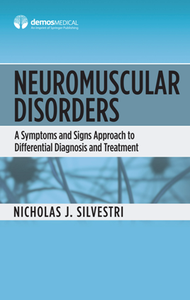 Neuromuscular Disorders : A Symptoms and Signs Approach to Differential Diagnosis and Treatment
