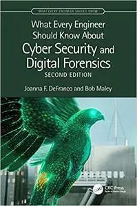 What Every Engineer Should Know About Cyber Security and Digital Forensics, 2nd Edition