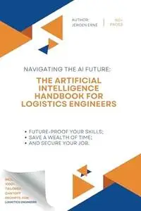 The Artificial Intelligence Handbook for Logistics Engineers