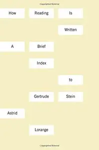 How Reading Is Written: A Brief Index to Gertrude Stein