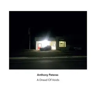 Anthony Pateras - A Dread of Voids (2023) [Official Digital Download]