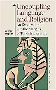 Uncoupling Language and Religion: An Exploration into the Margins of Turkish Literature