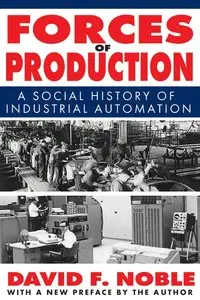Forces of Production: A Social History of Industrial Automation (repost)