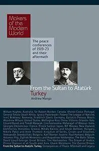 From the Sultan to Atatürk: Turkey (Makers of the Modern World)