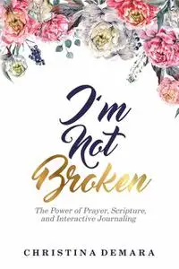 «I'm Not Broken» by Christina DeMara