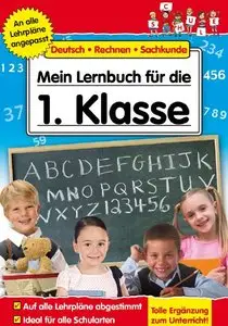 Mein Lernbuch für die 1. Klasse Deutsch Rechnen Sachkunde