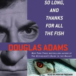 So Long and Thanks for All the Fish (Audiobook) (repost)