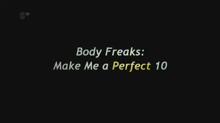 Channel 5 - Body Freaks: Make Me a Perfect 10 (2016)