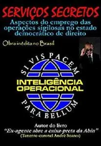 SERVIÇOS SECRETOS: Aspectos do emprego das operações sigilosas no estado democrático de direito