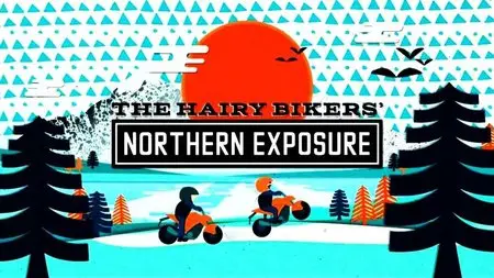 BBC - The Hairy Bikers' Northern Exposure (2015)
