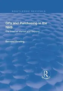 GPs and Purchasing in the NHS: The Internal Market and Beyond